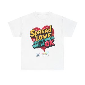 Spread Love and the World Will Be OK ~  Unisex Heavy Cotton Tee
